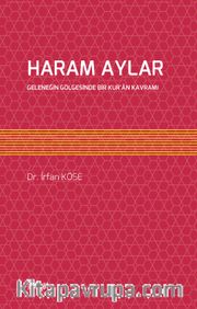 Haram Aylar <br /> Geleneğin Gölgesinde Bir Kur’an Kavramı