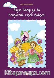 Suyun Rengi ya da Rengarenk Çiçek Bahçesi