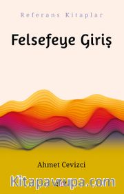 Felsefeye Giriş / Ahmet Cevizci