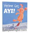 Yerime Geç Ayı!