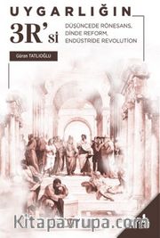 Uygarlığın 3R'si <br /> Düşüncede Rönesans, Dinde Reform, Endüstride Revolution