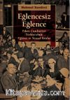 Eğlencesiz Eğlence & Erken Cumhuriyet Türkiyesi’nde Eğlence ve Siyasal iktidar