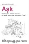 Aşk Neden Bu Kadar Zordur ve Yine de Nasıl Mümkün Olur ?