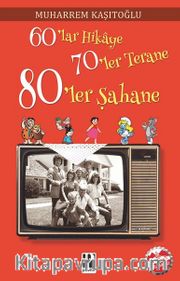 60’lar Hikaye 70’ler Terane 80’ler Şahane