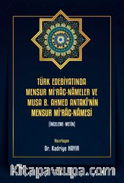 Türk Edebiyatında Mensur Mi'rac-Nameler ve Musa B. Ahmed Antakî'nin Mensur Mi'rac-Namesi 