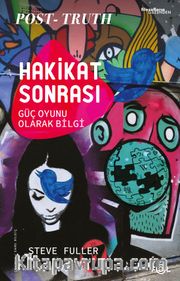 Hakikat Sonrası <br /> Güç Oyunu Olarak Bilgi