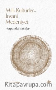 Kapalıdan Açığa Milli Kültürler ve İnsani Medeniyet