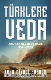 Türklere Veda <br /> Araplar Neden ve Nasıl İsyan Ettiler?