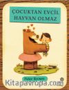 Çocuktan Evcil Hayvan Olmaz
