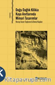 Doğu Dağlık Kilikia Kaya Anıtlarında  Mimari Tasarımlar