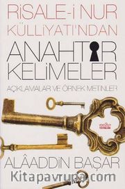 Risale-i Nur Külliyatından Anahtar Kelimeler <br /> Açıklamalar ve Örnek Metinler