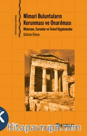 Mimari Buluntuların Korunması Onarılması <br /> Malzeme, Sorunlar ve Temel Uygulamalar