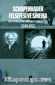 Schopenhauer Felsefesi ve Sinema <br /> Anti Varoluşçuluk: Zeki Demirkubuz Filmleri