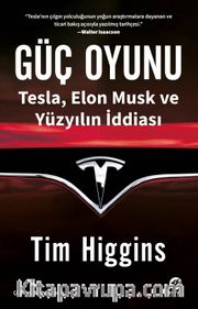 Güç Oyunu: Tesla, Elon Musk ve Yüzyılın İddiası