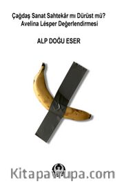Çağdaş Sanat Sahtekar mı Dürüst mü?  Avelina Lésper Değerlendirmesi