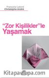 Zor Kişilikler'le Yaşamak