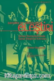 Sanatta ve Edebiyatta Eleştiri <br /> Alman Romantizminde Sanat Eleştirisi Kavramı