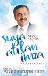 Suya Atılan İmza  / Hatıralarım 1