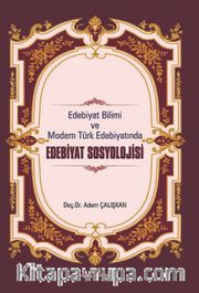 Edebiyat Bilimi ve Modern Türk Edebiyatında Edebiyat Sosyolojisi