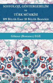 Sosyoloji, Göstergebilim ve Türk Mûsıkîsi <br /> 109 Büyük Eser 10 Büyük Bestekar