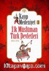 Kayıp Medeniyet -1 & İlk Müslüman Türk Devletleri