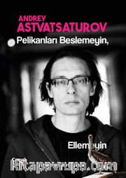 Pelikanları Beslemeyin, Ellemeyin