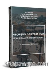 Geçmişten Geleceğe İzmir <br /> Kurtuluşunun 100. Yılında İzmir'in Ticari ve Ekonomik Durumu 