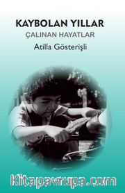 Kaybolan Yıllar <br /> Çalınan Hayatlar