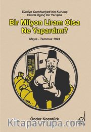Türkiye Cumhuriyeti’nin Kuruluş Yılında İlginç Bir Yarışma: Bir Milyon Liram Olsa Ne Yapardım? (Mayıs-Temmuz 1924)