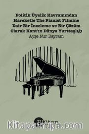 Politik Üyelik Kavramından Hareketle The Pianist Filmine Dair Bir İnceleme <br /> Bir Çözüm Olarak Kant'ın Dünya Yurttaşlığı