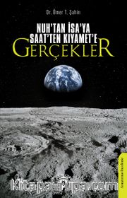 Nuh’tan İsa’ya Saat’ten Kıyamet’e Gerçekler