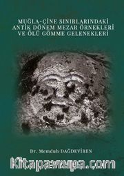 Muğla-Çine Sınırlarındaki Antik Dönem Mezar Örnekleri ve Ölü Gömme Gelenekleri