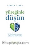 Yüreğinle Düşün: Bir Yöneticiden İnsana ve İş Hayatına Dair Tespitler