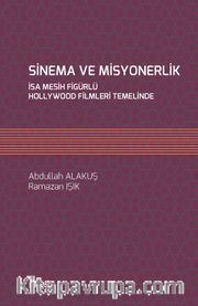 Sinema ve Misyonerlik <br /> İsa Mesih Figürlü Hollywood Filmleri Temelinde