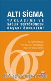 Altı Sigma Yaklaşımı ve Sağlık Sektöründen Başarı Örnekleri