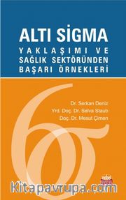 Altı Sigma Yaklaşımı ve Sağlık Sektöründen Başarı Örnekleri