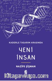 Kaderle Tasarım Arasında Yeni İnsan