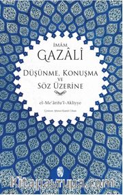 Düşünme, Konuşma ve Söz Üzerine <br /> [El-Me'arifu'l-Akliyye]