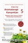 A’dan Z’ye Aromaterapi Karışımları 5 / Bağışıklık, Alerji, Solunum, Sindirim, Antimikrobiyal Dezenfektanlar