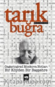Gagaringrad Moskova Notları <br /> Bir Köyden Bir Başşehre