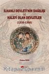 İlhanlı Devletinin Dağılışı ve Halefi Olan Devletler (1335-1350)