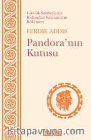 Günlük Sohbetlerde Kullanılan Kavramların Kökenleri <br /> Pandora’nın Kutusu 
