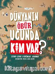 Dünyanın Öbür Ucunda Kim Var?