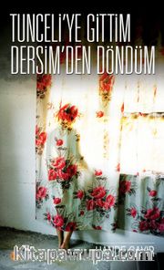 Tunceli'ye Gittim Dersim'den Döndüm