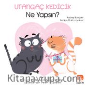 Utangaç Kedicik Ne Yapsın?