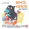 Bencil Kedicik Ne Yapsın?