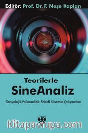Teorilerle Sineanaliz <br /> Sosyolojik Psikanalitik Felsefe Sinema Çalışmaları
