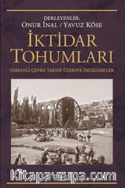 İktidar Tohumları <br /> Osmanlı Çevre Tarihi Üzerine İncelemeler