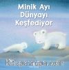 Minik Ayı Dünyayı Keşfediyor 