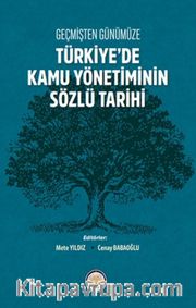 Geçmişten Günümüze Türkiye'de Kamu Yönetiminin Sözlü Tarihi